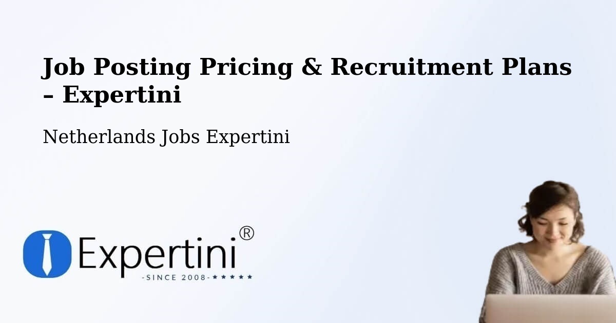 Job Posting Pricing & Recruitment Plans – Venray - Venray, Netherlands Jobs Expertini